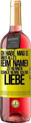 29,95 € Kostenloser Versand | Roséwein ROSÉ Ausgabe Ich habe mag es, immer alles beim Namen zu nennen, deshalb nenne ich dich Liebe Gelbes Etikett. Anpassbares Etikett Junger Wein Ernte 2024 Tempranillo