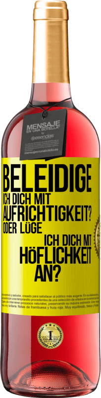 29,95 € Kostenloser Versand | Roséwein ROSÉ Ausgabe Beleidige ich dich mit Aufrichtigkeit? Oder lüge ich dich mit Höflichkeit an? Gelbes Etikett. Anpassbares Etikett Junger Wein Ernte 2024 Tempranillo