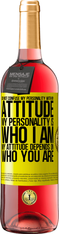 29,95 € Free Shipping | Rosé Wine ROSÉ Edition Do not confuse my personality with my attitude. My personality is who I am. My attitude depends on who you are Yellow Label. Customizable label Young wine Harvest 2024 Tempranillo