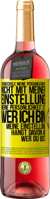 29,95 € Kostenloser Versand | Roséwein ROSÉ Ausgabe Verwechsle meine Persönlichkeit nicht mit meiner Einstellung. Meine Persönlichkeit ist, wer ich bin. Meine Einstellung hängt dav Gelbes Etikett. Anpassbares Etikett Junger Wein Ernte 2025 Tempranillo