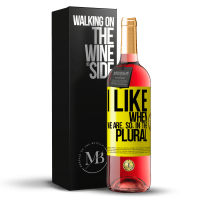 «I like when we are. So in the plural» ROSÉ Edition