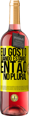 29,95 € Envio grátis | Vinho rosé Edição ROSÉ Eu gosto quando estamos. Então no plural Etiqueta Amarela. Etiqueta personalizável Vinho jovem Colheita 2024 Tempranillo