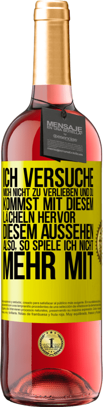 29,95 € Kostenloser Versand | Roséwein ROSÉ Ausgabe Ich versuche, mich nicht zu verlieben und du kommst mit diesem Lächeln hervor, diesem Aussehen ... Also, so spiele ich nicht meh Gelbes Etikett. Anpassbares Etikett Junger Wein Ernte 2023 Tempranillo