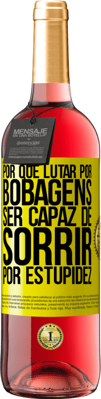 29,95 € Envio grátis | Vinho rosé Edição ROSÉ Por que lutar por bobagens ser capaz de sorrir por estupidez Etiqueta Amarela. Etiqueta personalizável Vinho jovem Colheita 2025 Tempranillo