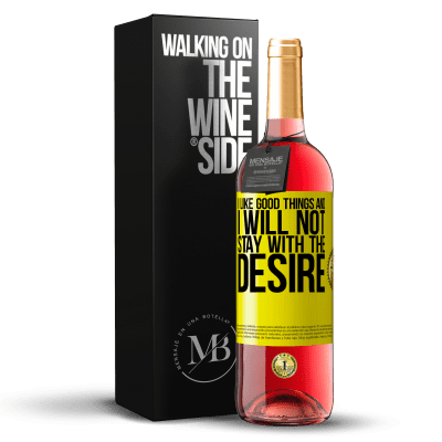 «I like the good and I will not stay with the desire» ROSÉ Edition