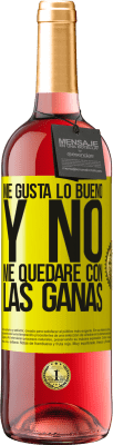 29,95 € Envío gratis | Vino Rosado Edición ROSÉ Me gusta lo bueno y no me quedaré con las ganas Etiqueta Amarilla. Etiqueta personalizable Vino joven Cosecha 2025 Tempranillo