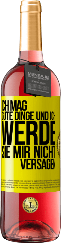 29,95 € Kostenloser Versand | Roséwein ROSÉ Ausgabe Ich mag gute Dinge und ich werde sie mir nicht versagen Gelbes Etikett. Anpassbares Etikett Junger Wein Ernte 2024 Tempranillo