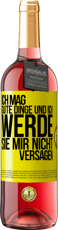 29,95 € Kostenloser Versand | Roséwein ROSÉ Ausgabe Ich mag gute Dinge und ich werde sie mir nicht versagen Gelbes Etikett. Anpassbares Etikett Junger Wein Ernte 2025 Tempranillo