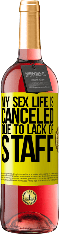 29,95 € Free Shipping | Rosé Wine ROSÉ Edition My sex life is canceled due to lack of staff Yellow Label. Customizable label Young wine Harvest 2023 Tempranillo