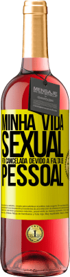 29,95 € Envio grátis | Vinho rosé Edição ROSÉ Minha vida sexual foi cancelada devido à falta de pessoal Etiqueta Amarela. Etiqueta personalizável Vinho jovem Colheita 2024 Tempranillo