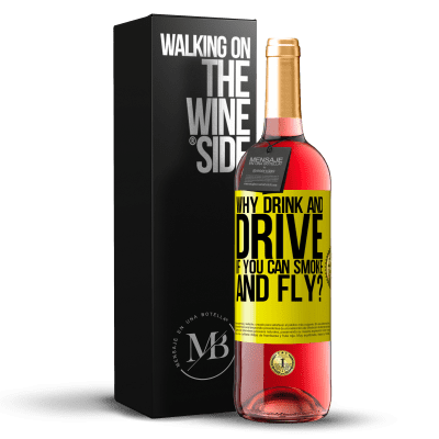 «why drink and drive if you can smoke and fly?» ROSÉ Edition