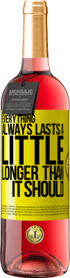 29,95 € Free Shipping | Rosé Wine ROSÉ Edition Everything always lasts a little longer than it should Yellow Label. Customizable label Young wine Harvest 2024 Tempranillo