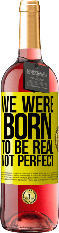 29,95 € Free Shipping | Rosé Wine ROSÉ Edition We were born to be real, not perfect Yellow Label. Customizable label Young wine Harvest 2023 Tempranillo