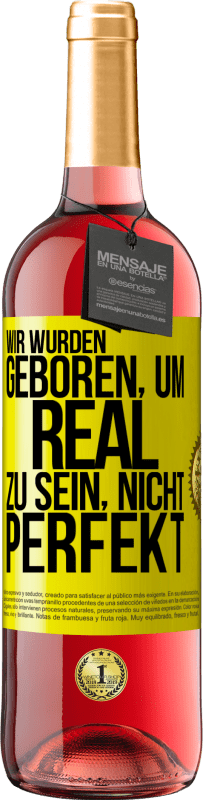 29,95 € Kostenloser Versand | Roséwein ROSÉ Ausgabe Wir wurden geboren, um real zu sein, nicht perfekt Gelbes Etikett. Anpassbares Etikett Junger Wein Ernte 2024 Tempranillo