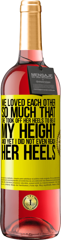 29,95 € Free Shipping | Rosé Wine ROSÉ Edition We loved each other so much that she took off her heels to be at my height, and yet I did not even reach her heels Yellow Label. Customizable label Young wine Harvest 2024 Tempranillo