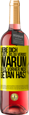 29,95 € Kostenloser Versand | Roséwein ROSÉ Ausgabe Liebe dich selbst, bis du vergisst, warum du es vorher nicht getan hast Gelbes Etikett. Anpassbares Etikett Junger Wein Ernte 2023 Tempranillo