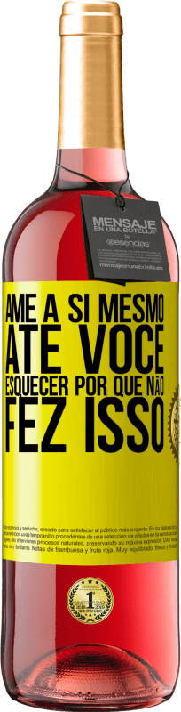 29,95 € Envio grátis | Vinho rosé Edição ROSÉ Ame a si mesmo, até você esquecer por que não fez isso Etiqueta Amarela. Etiqueta personalizável Vinho jovem Colheita 2025 Tempranillo