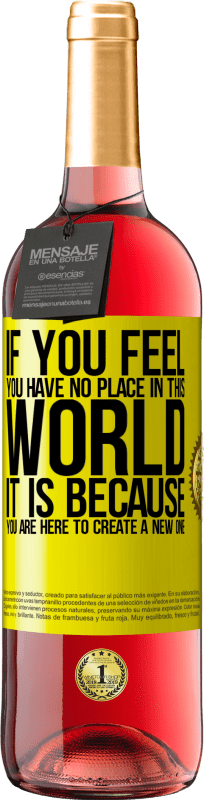 29,95 € 送料無料 | ロゼワイン ROSÉエディション あなたがこの世界に居場所がないと感じたなら、それはあなたが新しい世界を作るためにここにいるからです 黄色のラベル. カスタマイズ可能なラベル 若いワイン 収穫 2025 Tempranillo