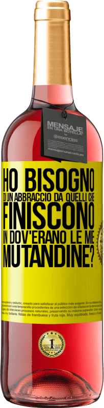 29,95 € Spedizione Gratuita | Vino rosato Edizione ROSÉ Ho bisogno di un abbraccio da quelli che finiscono in Dov'erano le mie mutandine? Etichetta Gialla. Etichetta personalizzabile Vino giovane Raccogliere 2023 Tempranillo