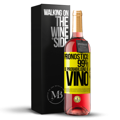 «Pronóstico: 99% de probabilidad de vino» Edición ROSÉ