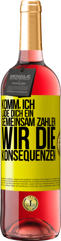 29,95 € Kostenloser Versand | Roséwein ROSÉ Ausgabe Komm, ich lade dich ein, gemeinsam zahlen wir die Konsequenzen Gelbes Etikett. Anpassbares Etikett Junger Wein Ernte 2024 Tempranillo