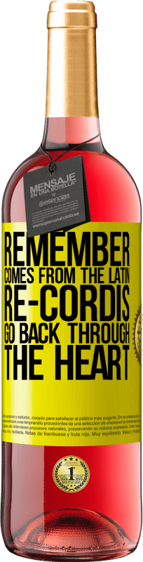 29,95 € Free Shipping | Rosé Wine ROSÉ Edition REMEMBER, from the Latin re-cordis, go back through the heart Yellow Label. Customizable label Young wine Harvest 2025 Tempranillo