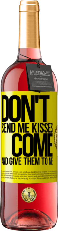 29,95 € Free Shipping | Rosé Wine ROSÉ Edition Don't send me kisses, you come and give them to me Yellow Label. Customizable label Young wine Harvest 2023 Tempranillo