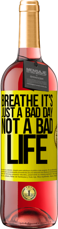 29,95 € Free Shipping | Rosé Wine ROSÉ Edition Breathe, it's just a bad day, not a bad life Yellow Label. Customizable label Young wine Harvest 2023 Tempranillo
