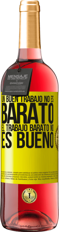 29,95 € Envío gratis | Vino Rosado Edición ROSÉ Un buen trabajo no es barato. El trabajo barato no es bueno Etiqueta Amarilla. Etiqueta personalizable Vino joven Cosecha 2025 Tempranillo