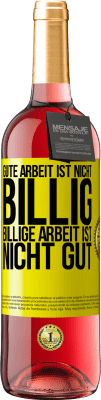 29,95 € Kostenloser Versand | Roséwein ROSÉ Ausgabe Gute Arbeit ist nicht billig. Billige Arbeit ist nicht gut Gelbes Etikett. Anpassbares Etikett Junger Wein Ernte 2024 Tempranillo