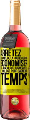 29,95 € Envoi gratuit | Vin rosé Édition ROSÉ Arrêtez de faire de la publicité pour économiser de l'argent, c'est comme arrêter l'horloge pour gagner du temps Étiquette Jaune. Étiquette personnalisable Vin jeune Récolte 2025 Tempranillo