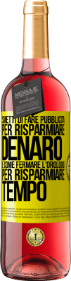 29,95 € Spedizione Gratuita | Vino rosato Edizione ROSÉ Smetti di fare pubblicità per risparmiare denaro, è come fermare l'orologio per risparmiare tempo Etichetta Gialla. Etichetta personalizzabile Vino giovane Raccogliere 2024 Tempranillo