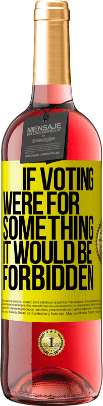 29,95 € 送料無料 | ロゼワイン ROSÉエディション 投票が何かのためであれば、禁止されます 黄色のラベル. カスタマイズ可能なラベル 若いワイン 収穫 2025 Tempranillo