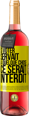 29,95 € Envoi gratuit | Vin rosé Édition ROSÉ Si voter servait à quelque chose, ce serait interdit Étiquette Jaune. Étiquette personnalisable Vin jeune Récolte 2023 Tempranillo