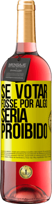 29,95 € Envio grátis | Vinho rosé Edição ROSÉ Se votar fosse por algo, seria proibido Etiqueta Amarela. Etiqueta personalizável Vinho jovem Colheita 2023 Tempranillo