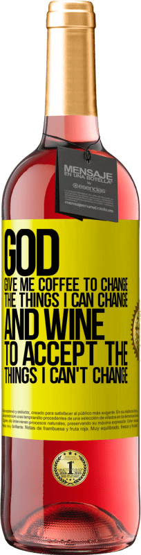 29,95 € Free Shipping | Rosé Wine ROSÉ Edition God, give me coffee to change the things I can change, and he came to accept the things I can't change Yellow Label. Customizable label Young wine Harvest 2023 Tempranillo