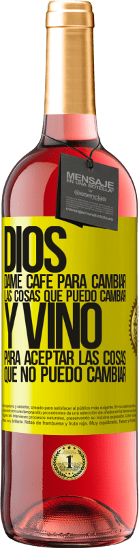 29,95 € Envío gratis | Vino Rosado Edición ROSÉ Dios, dame café para cambiar las cosas que puedo cambiar, y vino para aceptar las cosas que no puedo cambiar Etiqueta Amarilla. Etiqueta personalizable Vino joven Cosecha 2024 Tempranillo