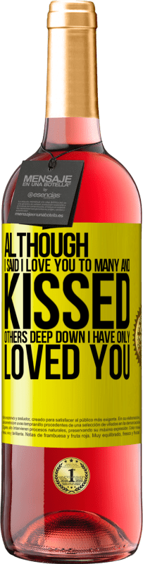 29,95 € Free Shipping | Rosé Wine ROSÉ Edition Although I said I love you to many and kissed others, deep down I have only loved you Yellow Label. Customizable label Young wine Harvest 2024 Tempranillo