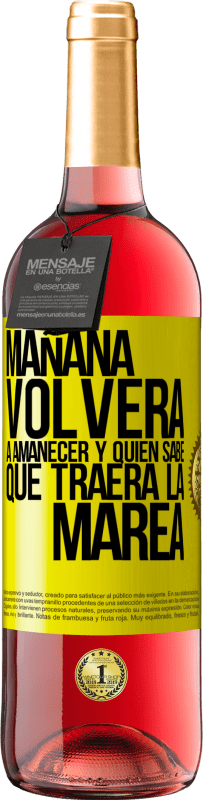 29,95 € Envío gratis | Vino Rosado Edición ROSÉ Mañana volverá a amanecer y quién sabe qué traerá la marea Etiqueta Amarilla. Etiqueta personalizable Vino joven Cosecha 2025 Tempranillo