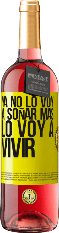 29,95 € Envío gratis | Vino Rosado Edición ROSÉ Ya no lo voy a soñar más. Lo voy a vivir Etiqueta Amarilla. Etiqueta personalizable Vino joven Cosecha 2024 Tempranillo