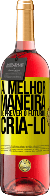 29,95 € Envio grátis | Vinho rosé Edição ROSÉ A melhor maneira de prever o futuro é criá-lo Etiqueta Amarela. Etiqueta personalizável Vinho jovem Colheita 2024 Tempranillo