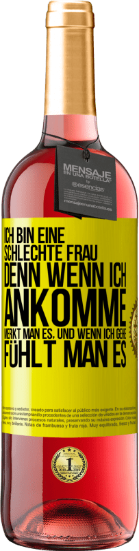 29,95 € Kostenloser Versand | Roséwein ROSÉ Ausgabe Ich bin eine schlechte Frau, denn wenn ich ankomme, merkt man es, und wenn ich gehe, fühlt man es Gelbes Etikett. Anpassbares Etikett Junger Wein Ernte 2024 Tempranillo