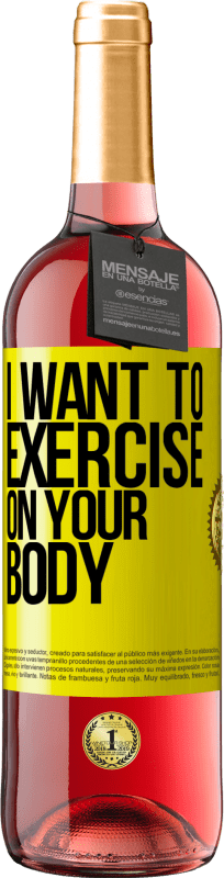 29,95 € Free Shipping | Rosé Wine ROSÉ Edition I want to exercise on your body Yellow Label. Customizable label Young wine Harvest 2024 Tempranillo