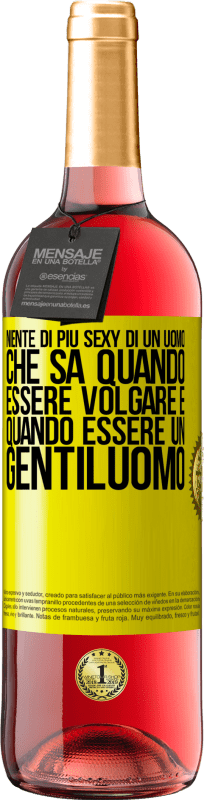 29,95 € Spedizione Gratuita | Vino rosato Edizione ROSÉ Niente di più sexy di un uomo che sa quando essere volgare e quando essere un gentiluomo Etichetta Gialla. Etichetta personalizzabile Vino giovane Raccogliere 2025 Tempranillo