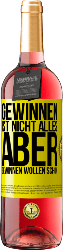 29,95 € Kostenloser Versand | Roséwein ROSÉ Ausgabe Gewinnen ist nicht alles, aber gewinnen wollen schon Gelbes Etikett. Anpassbares Etikett Junger Wein Ernte 2024 Tempranillo