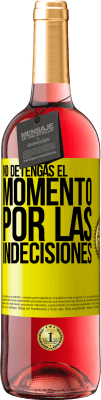 29,95 € Envío gratis | Vino Rosado Edición ROSÉ No detengas el momento por las indecisiones Etiqueta Amarilla. Etiqueta personalizable Vino joven Cosecha 2025 Tempranillo