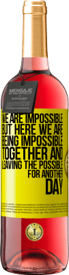 29,95 € Free Shipping | Rosé Wine ROSÉ Edition We are impossible, but here we are, being impossible together and leaving the possible for another day Yellow Label. Customizable label Young wine Harvest 2025 Tempranillo