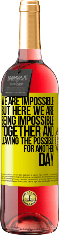 29,95 € Free Shipping | Rosé Wine ROSÉ Edition We are impossible, but here we are, being impossible together and leaving the possible for another day Yellow Label. Customizable label Young wine Harvest 2023 Tempranillo