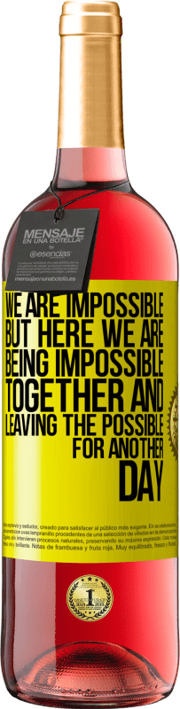 29,95 € Free Shipping | Rosé Wine ROSÉ Edition We are impossible, but here we are, being impossible together and leaving the possible for another day Yellow Label. Customizable label Young wine Harvest 2024 Tempranillo