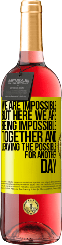 29,95 € Free Shipping | Rosé Wine ROSÉ Edition We are impossible, but here we are, being impossible together and leaving the possible for another day Yellow Label. Customizable label Young wine Harvest 2025 Tempranillo